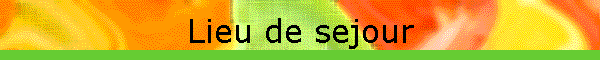 Lieu de sejour