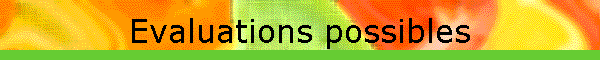 Evaluations possibles